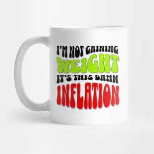 Blame It on Inflation: Humorous Weight Excuse T-Shirt Mug